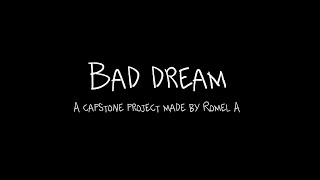 Bad Dream  Capstone Project [upl. by Oirrad]