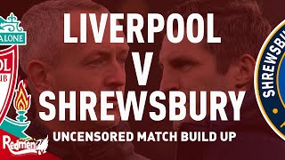 Liverpool v Shrewsbury  Uncensored Match Build Up [upl. by Aisayt696]