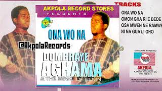 DOMBRAYE AGHAMA  ONA WO NA FULL ALBUM BENIN MUSIC  EDO MUSIC [upl. by Arikat]