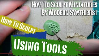 How to Use Greenstuff Tools  How To Sculpt Miniatures  Episode 3 [upl. by Aserej]