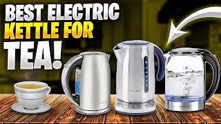 Best Electric Kettle for Tea 2024 Dont Buy Until You WATCH This [upl. by Onairam]