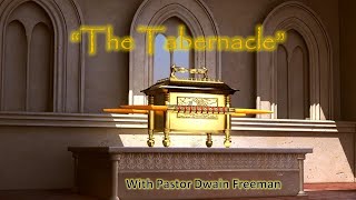 January 7 2024 quotThe Tabernaclequot w Pastor Dwain Freeman [upl. by Sirtimed607]