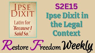 Ipse Dixit in the Legal Context S2E15 [upl. by Irtimd314]