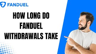 How Long Do FanDuel Withdrawals Take  WITHDRAW Money from FanDuel 2025 [upl. by Aneehsat]