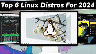 Top 6 BEST LINUX DISTROS To KICK START 2024 [upl. by Enimasaj967]