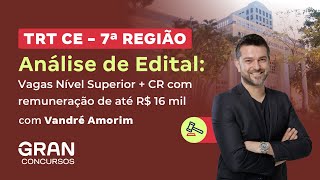 Concurso TRT Ceará  Análise de Edital Vagas Nível Superior  CR com remuneração de até R 16 mil [upl. by Lowell]