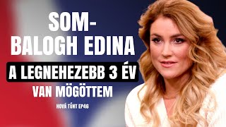 SOMBALOGH EDINA A LEGNEHEZEBB 3 ÉV VAN MÖGÖTTEM  Hová tűnt  Palikék Világa by Manna [upl. by Mayeda]