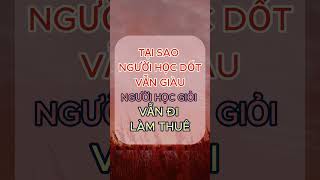 TẠI SAO NGƯỜI HỌC DỐT VẪN GIÀU NGƯỜI HỌC GIỎI VẪN ĐI LÀM THUÊ [upl. by Chuah]