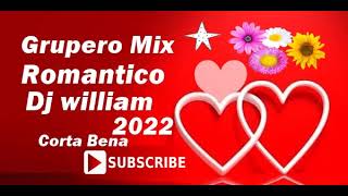 Grupero Mix Lo Más Romántico Dj William 2022 [upl. by Aloysia]