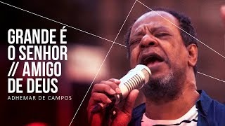 ADHEMAR DE CAMPOS  ATO 3  04  Grande é o Senhor  IgrejaNaRua [upl. by Oderfliw]