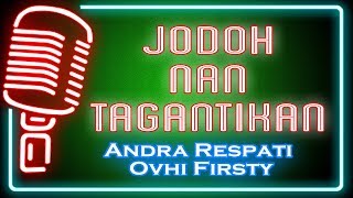 Jodoh Nan Tagantikan Karaoke Minang  Andra Respati feat Ovhi Firsty [upl. by Ron]