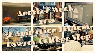 Another Week as a 3D Animation Student Dawson College Vlog [upl. by Dunstan323]