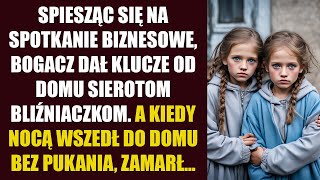 Spiesząc się na spotkanie biznesowe bogacz dał klucze do domu sierotom bliźniaczkom A kiedy nocą [upl. by Aeneus]