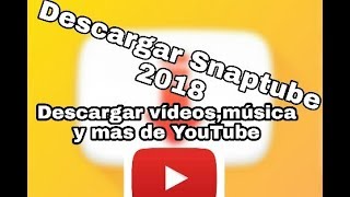 Como descargar Snaptube 2018 [upl. by Nuajed438]