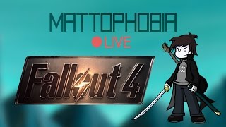 Mattophobia Live  Fallout 4  15th April 2016 [upl. by Semaj]