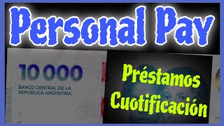 💰 PRÉSTAMOS y CUOTIFICACIÓN en Personal Pay  límites requisitos etc [upl. by Erodeht]