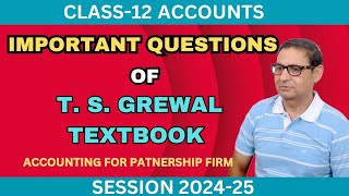 IMPORTANT QUESTIONS FROM TSGREWAL TEXT BOOK  Accounting for Partnership Firm Class 12 Accounts [upl. by Bilat552]