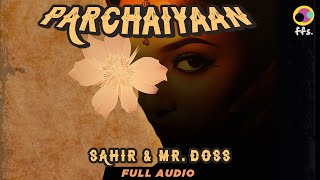 Parchaiyaan  Official Full Audio  Sahir  Mr Doss  New Hindi Song 2024  New Indie Song 2024 [upl. by Farrica]