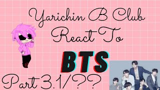 Yarichin B Club React to BTS Part 31  Read description   Nadeshiko Hayashi  Gacha Club [upl. by Radborne]