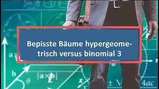 Bepisste Bäume hypergeometrisch versus binomial 3 [upl. by Rehtse]