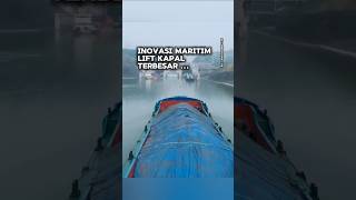 Inovasi maritim lift kapal terbesar shortvideo [upl. by Yong]