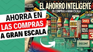 Ahorro Inteligente ¡Cómo Hacer Compras a Gran Escala Sin Romper el Banco [upl. by Magdalene]