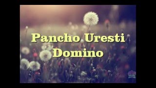 PANCHO URESTI  DOMINO LETRA [upl. by Ardnuhsed]