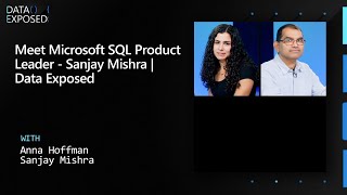 Meet Microsoft SQL Product Leader  Sanjay Mishra  Data Exposed [upl. by Hollie]