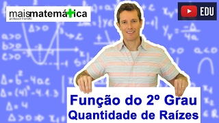 Função do Segundo Grau Função Quadrática Quantidade de Raízes Reais Aula 3 de 9 [upl. by De940]