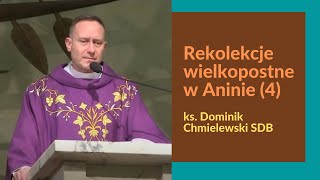 Rekolekcje w Aninie 4 ks Dominik Chmielewski SDB [upl. by Rolyat373]