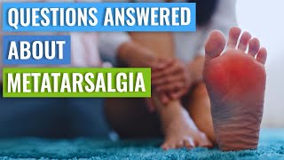 Questions Answered About Metatarsalgia amp Exercise Recovery Time Causes etc [upl. by Northway455]