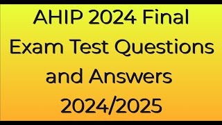 AHIP 2024 Final Exam Test Questions and Answers Updated Verified Answers [upl. by Jamin]