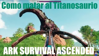 Como matar al Titanosaurio en Servidor Oficial X1 para subir de nivel  Ark Survival Ascended [upl. by Ayenat]