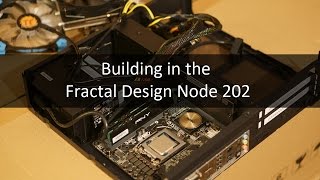 Building in the Fractal Design Node 202 [upl. by Oribelle736]