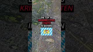 Die Top 10 kriminellsten Städte in Bayern top10 deutschland bayern kriminell stadt googleearth [upl. by Ahsienot]