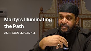 Martyrs Illuminating the Path  Amir Abdelmalik Ali [upl. by Triny960]