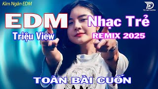 Có Em Là Điều TuyệtRemix ♫ Top 15 Bản EDM TikTok Hot Trend TRIỆU VIEW  BXH Nhạc Trẻ Hay Nhất 2025 [upl. by Eulalie]