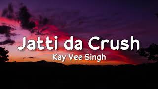 Jatti da Crush lyrics  Kay Vee Singh  Ricky Malhi  Cheetah [upl. by Darrell]