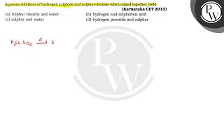 Aqueous solutions of hydrogen sulphide and sulphurdioxide when mixed together yield Karnataka [upl. by Nwahsed]