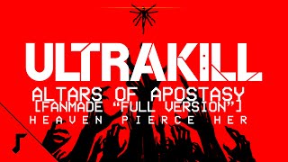 Heaven Pierce Her  Altars of Apostasy Fanmade quotFull Versionquot  ULTRAKILL [upl. by Ailemak363]