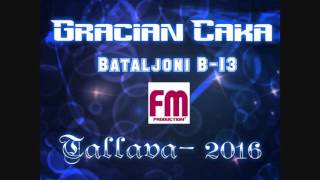 Gracian Caka  TALLAVA ① 2016  Bataljoni B13 Dj Cesku [upl. by Bilski]