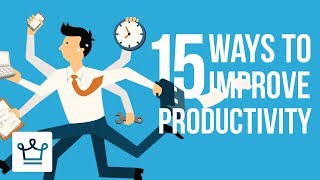 15 Ways To Improve Productivity [upl. by Ahsercal81]