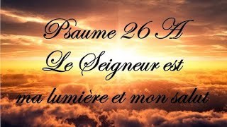 Psaume 27  Le Seigneur est ma lumière et mon salut [upl. by Ztirf]