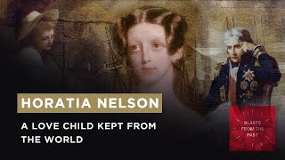 Horatia Nelson the story of Lady Hamilton and Lord Nelsons secret love child [upl. by Finny]