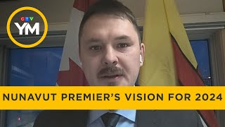 Nunavut’s premier lays out vision for 2024  Your Morning [upl. by Aynwad]