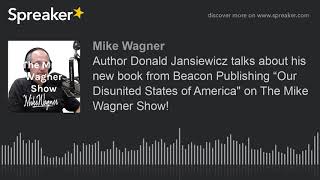 Author Donald Jansiewicz talks about his new book from Beacon Publishing “Our Disunited States of Am [upl. by Humo]