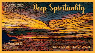 Sunday October 20 2024  Deep Spirituality  Leaside United Church [upl. by Asteria]