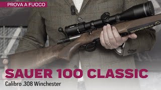 Sauer 100 Classic cal 308 Winchester  Presentazione e prova a fuoco [upl. by Glenine794]