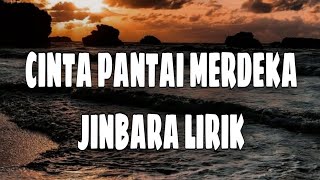 JINBARA  CINTA PANTAI MERDEKA LIRIK [upl. by Kristoffer]