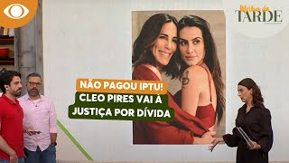 Dívida de IPTU leva Cleo Pires à justiça  Melhor da Tarde [upl. by Yvaht]